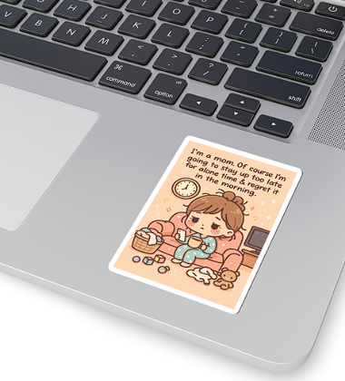 Sticker — Cute Mom Life Quote I’m a mom. Of course I’m going to stay up too late…